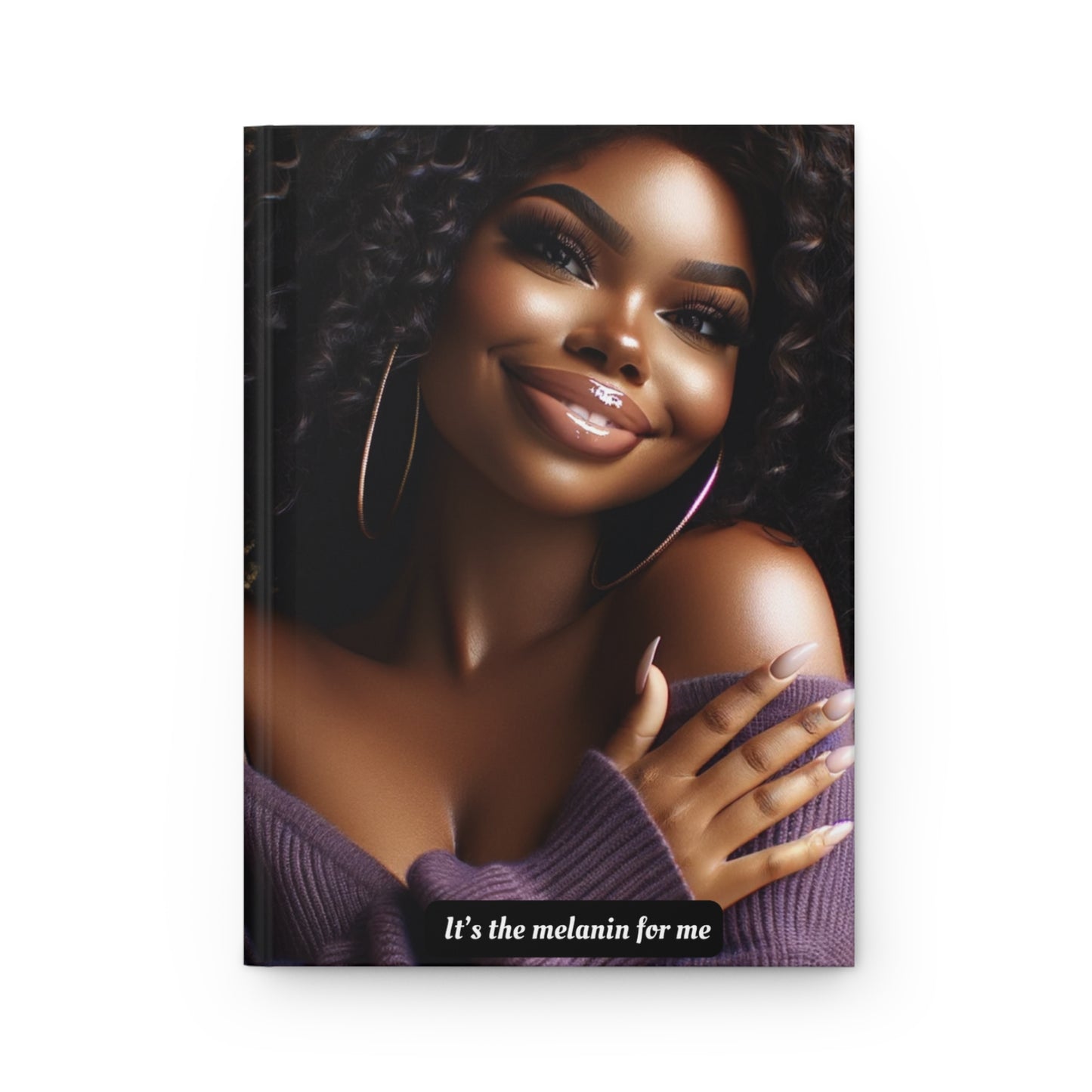 It’s the melanin for me - Hardcover Journal Matte