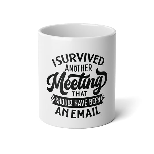 I Survived Another Meeting 20oz Coffee Mug